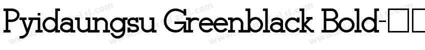 Pyidaungsu Greenblack Bold字体转换